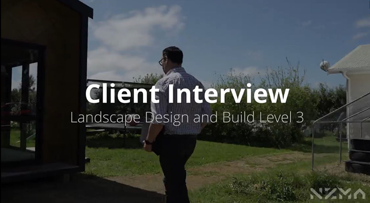 NZMA Client Interview Landscape Design and Build Level 3